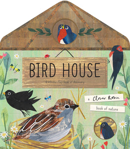 Bird House: a List-the-Flap Book of Discovery by Libby Walden & Clover Robin