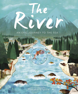 The River: an Epic Journey to the Sea by Hanako Clulow