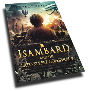 Isambard and the Cato Street Conspiracy by Robert Guidi
